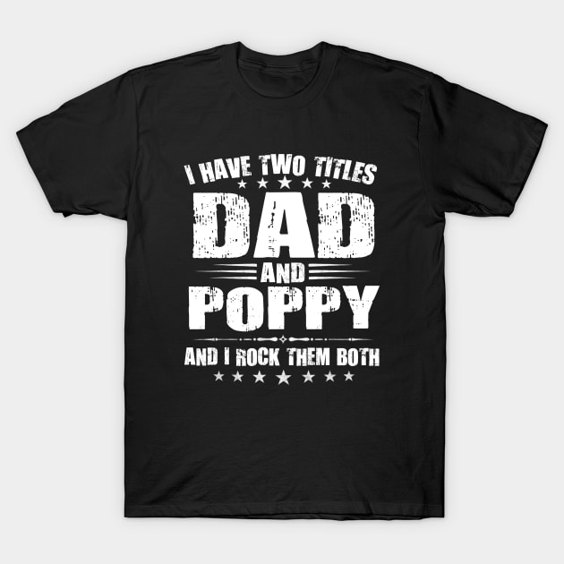 TWO TITLES DAD AND POPPY T-Shirt by SomerGamez